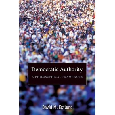 Democratic Authority: A Philosophical Framework