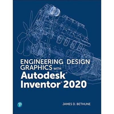 Engineering Design Graphics With Autodesk Inventor...