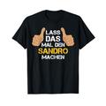 Vorname Sandro - Lass das mal den Sandro machen T-Shirt