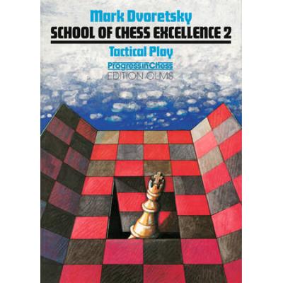 School Of Chess Excellence 2: Tactical Play