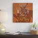 The Holiday Aisle® You Say Witch Like It's A Bad Thing by 5by5collective - Gallery Wrapped Canvas Print Canvas, | 18 H x 18 W x 1.5 D in | Wayfair