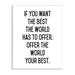 Stupell Industries Offer World Your Best Inspirational Typography Phrase Wall Plaque Art By Lettered & Lined in Black/Brown/White | Wayfair