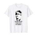 Down With This Sort Of Thing, Ted Crilly, Father Ted Zitat T-Shirt