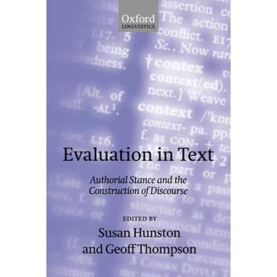 Evaluation In Text' Authorial Stance And The Construction Of Discourse '