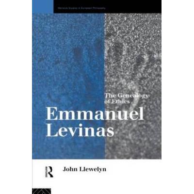 Emmanuel Levinas: The Genealogy Of Ethics