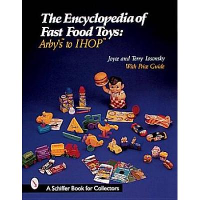 The Encyclopedia Of Fast Food Toys: Arby's To Ihop