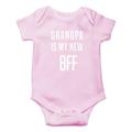 Grandpa Is My New BFF - I Love My Grandfather He Is My Best Friend - Cute One-Piece Infant Baby Bodysuit