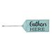 Evergreen Door Decor Gather Here Door Tag 18 x 8 inches