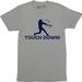 Mens Touch Down Funny Mocking Sarcastic Baseball Player Sports T-Shirt
