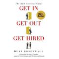 Get In Get Out Get Hired: The MBA survival guide - How to get accepted build your network succeed in your courses and land the job you ve always wanted. (Other)