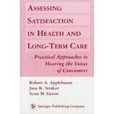 Pre-Owned Assessing Satisfaction in Health and Long-Term Care : Practical Approaches to Hearing the Voices of Consumers 9780826113054 /