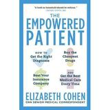 Pre-Owned The Empowered Patient : How to Get the Right Diagnosis Buy the Cheapest Drugs Beat Your Insurance Company and Get the Best Medical Care Every Time 9780345513748