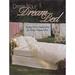 Dress Your Dream Bed : Vintage Linen Inspirations for Today s Elegant Bed 9780873493864 Used / Pre-owned