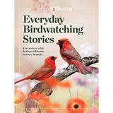 Birds Blooms Everyday Birdwatching Stories: Encounters with feathered friends in every season Pre-Owned Paperback 1621457486 9781621457480 Birds Blooms