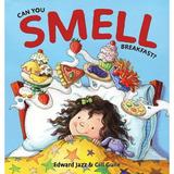 5 Senses Books: Can You Smell Breakfast?: A Five Senses Book For Kids Series (Kids Food Book Smell Kids Book) (Series #1) (Hardcover)