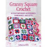 Granny Square Crochet : 35 contemporary accessories homewares and gifts (Paperback)