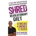 Shred: the Revolutionary Diet : 6 Weeks 4 Inches 2 Sizes 9781250080516 Used / Pre-owned