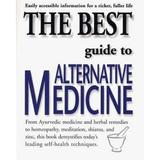 Pre-Owned The Best Guide to Alternative Medicine: Easily Accessible Information for a Richer Fuller Life (Paperback) 1580630170 9781580630177