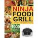 Ninja Foodi Grill Cookbook : 1000-Day Ninja Foodi Grill Cookbook for Beginners and Advanced 2021 Tasty Quick & Easy Recipes for Intdoor Grilling & Air Frying Perfection (Hardcover)