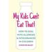 Pre-Owned My Kids Can t Eat That : Easy Rules and Recipes to Cope with Children s Food Allergies Intolerances Sensitivities 9781848993570