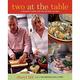 Pre-Owned Two at the Table : Cooking for Couples Now That the Kids Are Gone 9781570615122