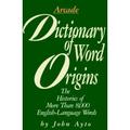 Pre-Owned Dictionary of Word Origins: Histories More Than 8 000 English-Language Words (Paperback) 1559702141 9781559702140