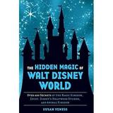 The Hidden Magic of Walt Disney World: Over 600 Secrets of the Magic Kingdom Epcot Disney s Hollywood Studios and Animal Kingdom 9781435146075 Used / Pre-owned