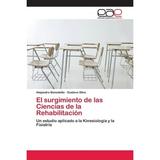 El surgimiento de las Ciencias de la RehabilitaciÃ³n (Paperback)