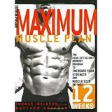 Pre-Owned Mens Health Maximum Muscle Plan: The High-Efficiency Workout Program to Increase Your Strength and Size in Just 12 Weeks Paperback Thomas Incledon Matthew Hoffman