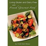 Pre-Owned Living Gluten and Dairy-Free with French Gourmet Food: A Practical Guide (Paperback) 0984288317 9780984288311