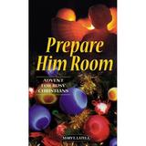 Pre-Owned Prepare Him Room: Advent for Busy Christmas Paperback 0764803972 9780764803970 Mary E. Latela