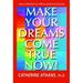 Make Your Dreams Come True Now! : How to Manifest Your Wishes Dreams and Desires 9780979438004 Used / Pre-owned