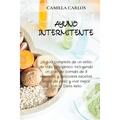 Ayuno Intermitente : La guÃ­a completa de un estilo de vida quetogÃ©nico. Incluyendo un plan de comida de 3 semanas y deliciosas recetas. Bajar de peso y vivir mejor con la Dieta Keto. (SPANISH edition) (Intermittent Fasting) (Paperback)