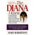 The Diana I Knew : Loving Memories of the Friendship Between an American Mother and Her Son s Nanny Who Became the Princess of Wales 9780060929398 Used / Pre-owned