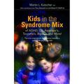 Pre-Owned Kids in the Syndrome Mix of Adhd LD Asperger s Tourette s Bipolar and More!: The One Stop Guide for Parents Teachers and Other Professionals (Paperback) 1843108119 9781843108115