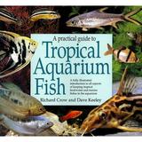 Pre-Owned A Practical Guide to Tropical Aquarium Fish Paperback 1841002429 9781841002422 Richard Crow Dave Keeley