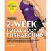 Pre-Owned 2-Week Total Body Turnaround : The 14-Day Plan That Jumpstarts Weight Loss Maximizes Fat Burn and Makes over Your Fitness Mindset Forever 9781605298634