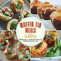 Pre-Owned Super-Quick Muffin Tin Meals : 70 Recipes for Perfectly Portioned Comfort Food in a Cup 9781631061592