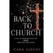 Back to Church: A Call to Those Who Have Left and Those Who Have Stayed (Paperback)