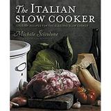 Pre-Owned The Italian Slow Cooker : 125 Easy Recipes for the Electric Slow Cooker 9780547003030