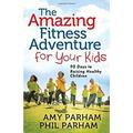Pre-Owned The Awesome Fitness Adventure for Your Kids : 90 Days to Raising Healthy Children 9780736939218