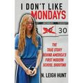 I Don t Like Mondays: The True Story Behind America s First Modern School Shooting (Paperback)