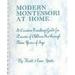 Pre-Owned Modern Montessori at Home : A Creative Teaching Guide for Parents of Children Six Through Nine Years of Age 9780929487021