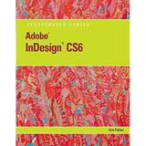 Pre-Owned Adobe Indesign CS6 Illustrated with Online Creative Cloud Updates 9781133187585