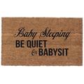 Be Quiet or Baby Sit Design Coco Doormats by Coco Mats N More - 18 x 30 x 1 Inch Thick