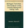Pre-Owned Michigan Trail Atlas : The Guide to Hiking and Cross Country Ski Trails 9780930098049