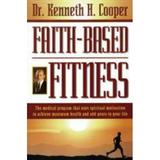 Pre-Owned Faith-Based Fitness : The Medical Program That Uses Spiritual Motivation to Achieve Maximum Health and Add Years to Your Life 9780785271376