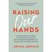 Pre-Owned Raising Our Hands : How White Women Can Stop Avoiding Hard Conversations Start Accepting Responsibility and Find Our Place on the New Frontlines 9781950665075