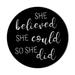 She Believed She Could So She Did Metal Wall Sign Womens Feminism Girl Power Girl s Room Decor Sign - 3 Sizes / 13 Colors - Birthday Mother s Day Gift Made in USA