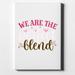 We Are the Perfect Blend - Love Coffee - 11 x 14 - Decorative Canvas Wall Art - White Edge - 5/8 Gallery Wrapped